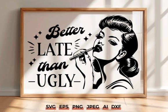 Better Late Than Ugly Retro Girl SVG Review