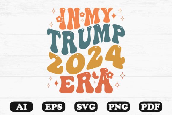 In My Trump 2024 Era Retro Wavy Svg Review